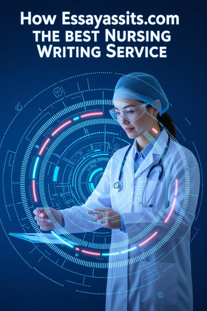 How Essayassits.com offers the best Nursing Essay Writing Service